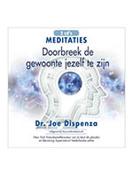 Doorbreek je gewoonte Meditaties - Joe Dispenza